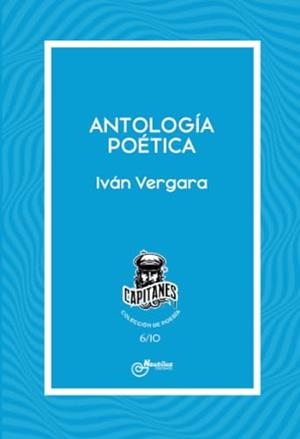 ANTOLOGÍA POÉTICA (IVÁN VERGARA) | 9788410241169 | VERGARA, IVÁN