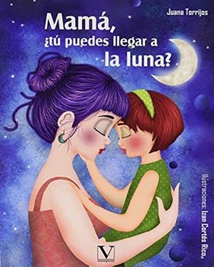 MAMÁ, ¿TÚ PUEDES LLEGAR A LA LUNA? | 9788413376745 | CORTÉS RICO, IZAN