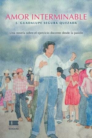 AMOR INTERMINABLE | 9789804360749 | SEGURA QUEZADA,, J. GUADALUPE