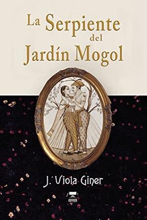 SERPIENTE DEL JARDÍN MOGOL, LA | 9788418640506 | GINER, J. VIOLA