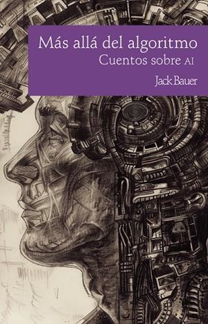 MÁS ALLÁ DEL ALGORITMO. CUENTOS SOBRE INTELIGENCIA | 9786076988206 | BAUER, JACK