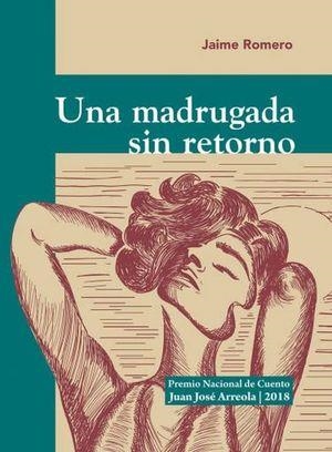 MADRUGADA SIN RETORNO, UNA | 9786075472218 | ROMERO DE LA LUZ, JAIME