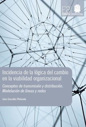 INCIDENCIA DE LA LÓGICA DEL CAMBIO EN LA VIABILIDA | 9789587871937 | GONZÁLEZ PEÑARETE, JAIRO
