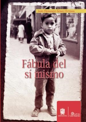 FÁBULA DEL SÍ MISMO | 9789587872125 | GÓMEZ ESTEBAN, JAIRO HERNANDO