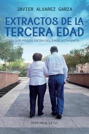 EXTRACTOS DE LA TERCERA EDAD | 9786072602120 | ALVAREZ GARZA, JAVIER