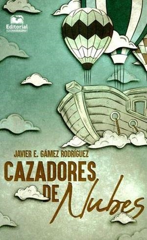 CAZADORES DE NUBES | 9789587462456 | GÁMEZ RODRÍGUEZ, JAVIER