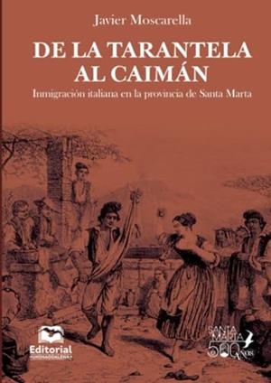 DE LA TARANTELA AL CAIMÁN | 9789587466607 | MOSCARELLA, JAVIER