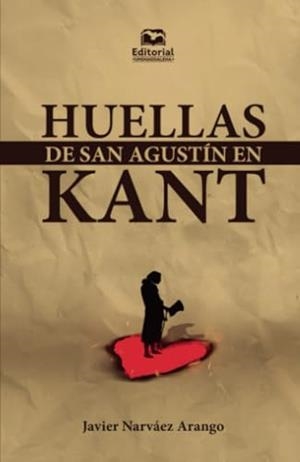 HUELLAS DE SAN AGUSTÍN EN KANT | 9789587465921 | NARVÁEZ ARANGO, JAVIER