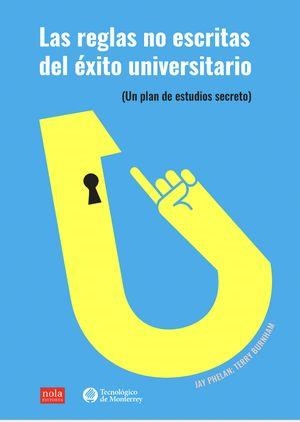 REGLAS NO ESCRITAS DEL ÉXITO UNIVERSITARIO, LAS | 9786075017945 | PHELAN, JAY
