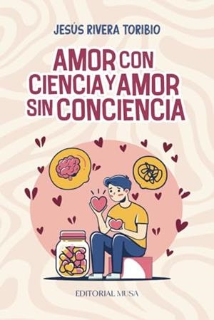 AMOR CON CIENCIA Y AMOR SIN CONCIENCIA | 9786072602045 | RIVERA TORIBIO, JESÚS