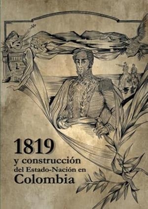1819 Y CONSTRUCCIÓN DEL ESTADO-NACIÓN EN COLOMBIA | 9789588994819 | VILORIA DE LA HOZ, JOAQUÍN