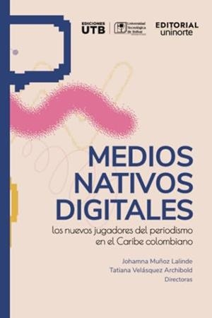 MEDIOS NATIVOS DIGITALES | 9789587894547 | MUÑOZ LALINDE, JOHAMNA