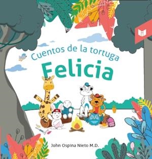 CUENTOS DE LA TORTUGA FELICIA | 9789585040328 | OSPINA NIETO, JOHN