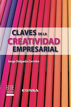 CLAVES DE LA CREATIVIDAD EMPRESARIAL | 9789587716764 | DELGADO CERVIÑO, JORGE