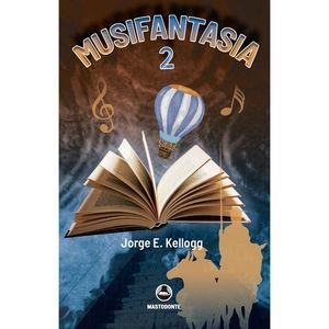 MUSIFANTASIA 2 | 9786075976211 | E. KELLOGG, JORGE