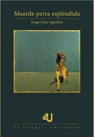 MUERDE PERRA ESPLÉNDIDA | 9789587208641 | AGUDELO, JORGE IVÁN