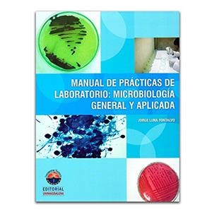 MANUAL DE PRÁCTICAS DE LABORATORIO : MICROBIOLOGÍA | 9789587460452 | LUNA FONTALVO, JORGE