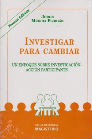 INVESTIGAR PARA CAMBIAR | 9789582000523 | MURCIA FLORIÁN, JORGE
