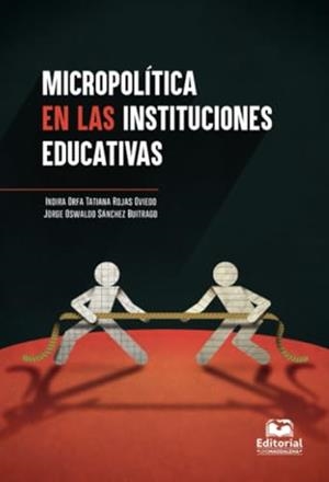 MICROPOLÍTICA EN LAS INSTITUCIONES EDUCATIVAS | 9789587462913 | SÁNCHEZ BUITRAGO, JORGE OSWALDO