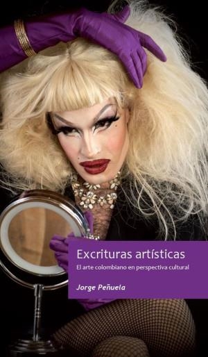 EXCRITURAS ARTÍSTICAS | 9789587872255 | PEÑUELA, JORGE