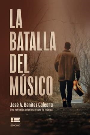 BATALLA DEL MÚSICO, LA | 9786125042903 | BENÍTEZ GALEANA, JOSÉ A.