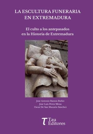 ESCULTURA FUNERARIA EN EXTREMADURA, LA | 9788412725032 | RAMOS RUBIO, JOSÉ ANTONIO