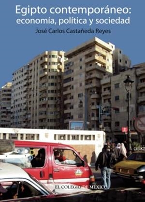 EGIPTO CONTEMPORÁNEO | 9786074622959 | CASTAÑEDA, JOSÉ CARLOS