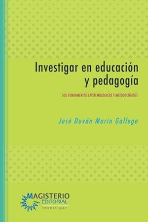 INVESTIGAR EN EDUCACIÓN Y PEDAGOGÍA | 9789582012960 | MARÍN GALLEGO, JOSÉ DUVÁN