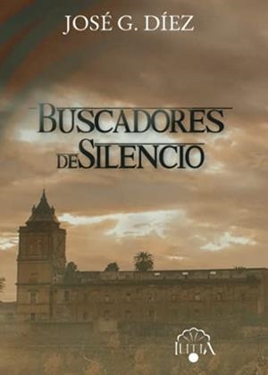 BUSCADORES DE SILENCIO | 9788412438017 | GARCÍA DIEZ, JOSÉ