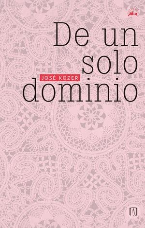 DE UN SOLO DOMINIO | 9789587748291 | KOZER, JOSÉ