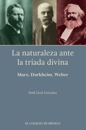 NATURALEZA ANTE LA TRÍADA DIVINA, LA | 9786076289105 | LEZAMA, JOSÉ LUIS