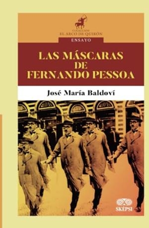 MÁSCARAS DE FERNANDO PESSOA, LAS | 9789587919653 | BALDOVÍ, JOSÉ MARÍA