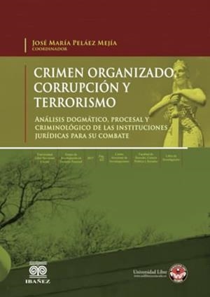 CRIMEN ORGANIZADO, CORRUPCIÓN Y TERRORISMO | 9789587497533 | PELÁEZ MEJÍA, JOSÉ MARÍA