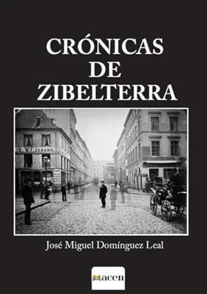 CRÓNICAS DE ZIBELTERRA | 9788412757323 | DOMÍNGUEZ LEAL, JOSÉ MIGUEL