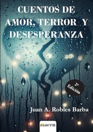 CUENTOS DE AMOR, TERROR Y DESESPERANZA | 9788412878271 | ROBLES BARBA, JUAN A.