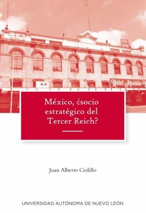 MÉXICO, ¿SOCIO ESTRATÉGICO DEL TERCER REICH? | 9786072721258 | CODILLO, JUAN ALBERTO