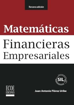 MATEMÁTICAS FINANCIERAS EMPRESARIALES | 9789587711936 | FLÓREZ URIBE, JUAN ANTONIO