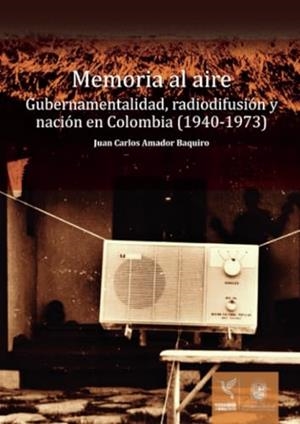 MEMORIA AL AIRE | 9789585434134 | AMADOR BAQUIRO, JUAN CARLOS