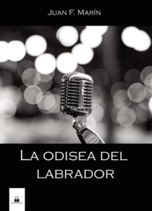 ODISEA DEL LABRADOR, LA | 9788419209030 | MARÍN, JUAN F.