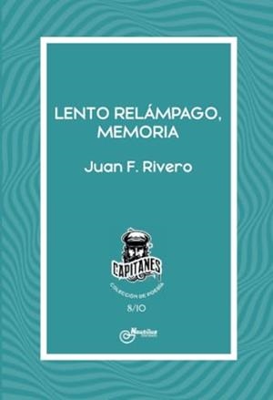 LENTO RELÁMPAGO, MEMORIA | 9788410241183 | RIVERO, JUAN F.