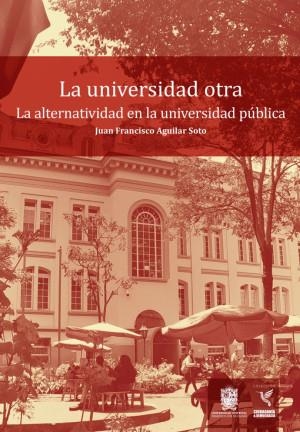 UNIVERSIDAD OTRA, LA | 9789587876413 | AGUILAR SOTO, JUAN FRANCISCO