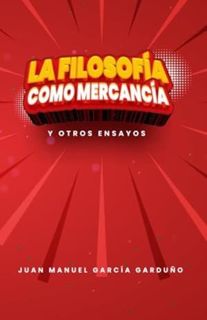 FILOSOFÍA COMO MERCANCIA, LA | 9786078914180 | GARCÍA GARDUÑO, JUAN MANUEL