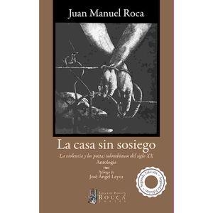 CASA SIN SOSIEGO, LA | 9789585445109 | ROCA, JUAN MANUEL