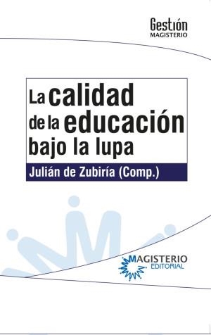 CALIDAD DE LA EDUCACIÓN BAJO LA LUPA, LA | 9789582011895 | ZUBIRÍA SAMPER, JULIÁN DE