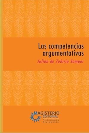 COMPETENCIAS ARGUMENTATIVAS, LAS | 9789582008567 | ZUBIRÍA SAMPER, JULIÁN DE