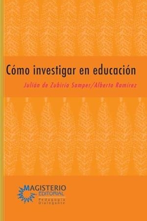 CÓMO INVESTIGAR EN EDUCACIÓN | 9789582009847 | ZUBIRÍA SAMPER, JULIÁN DE
