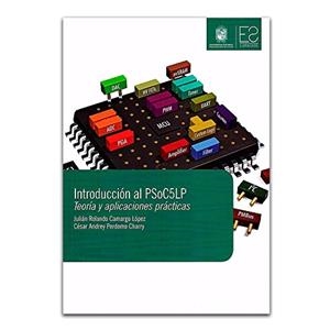 INTRODUCCIÓN AL PSOC5LP | 9789588972183 | CAMARGO LÓPEZ, JULIÁN ROLANDO