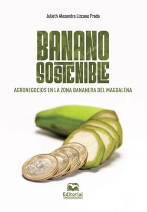 BANANO SOSTENIBLE | 9789587467864 | LIZCANO PRADA, JULIETH ALEXANDRA