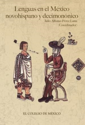 LENGUAS EN EL MÉXICO NOVOHISPANO Y DECIMONÓNICO | 9786074622645 | PÉREZ LUNA, JULIO ALFONSO
