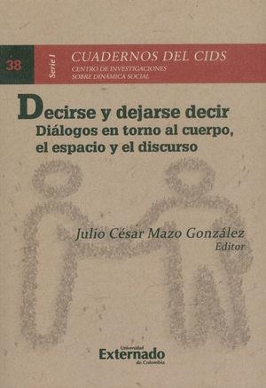 DECIRSE Y DEJARSE DECIR | 9789587909012 | MAZO GONZÁLEZ, JULIO CÉSAR